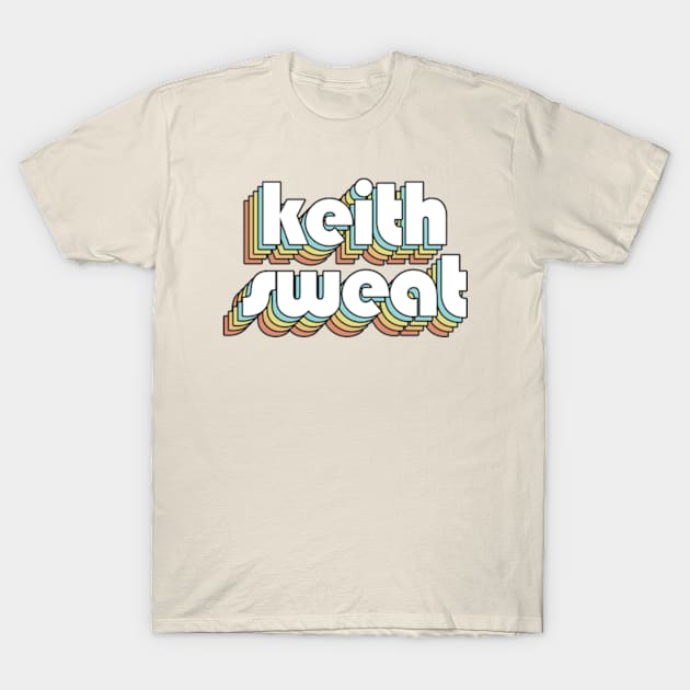 Keith Sweat - Retro Rainbow Typography Faded Style T-Shirt by Paxnotods